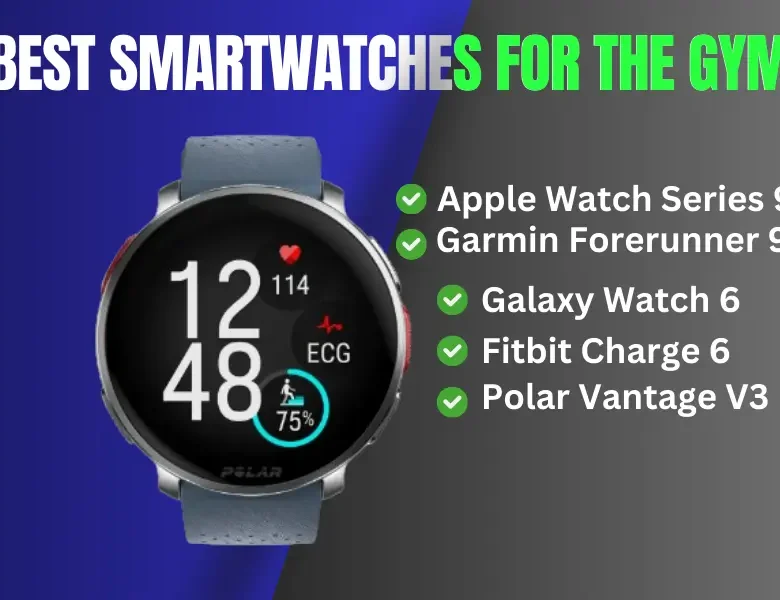 Best Smartwatches for the Gym