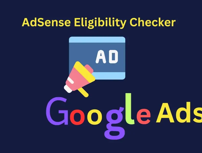 How to Use an AdSense Eligibility Checker to Prepare Your Site for Monetization 2024
