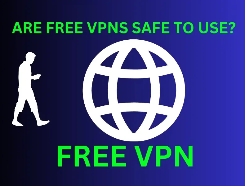 Are Free VPNs Safe to Use? Exploring Security Risks